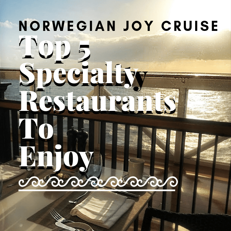 Top 5 Restaurants to Enjoy on Norwegian Joy Cruise - Always5Star